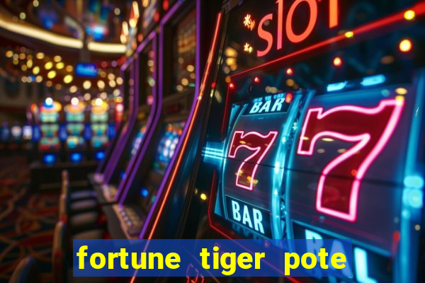 fortune tiger pote de ouro